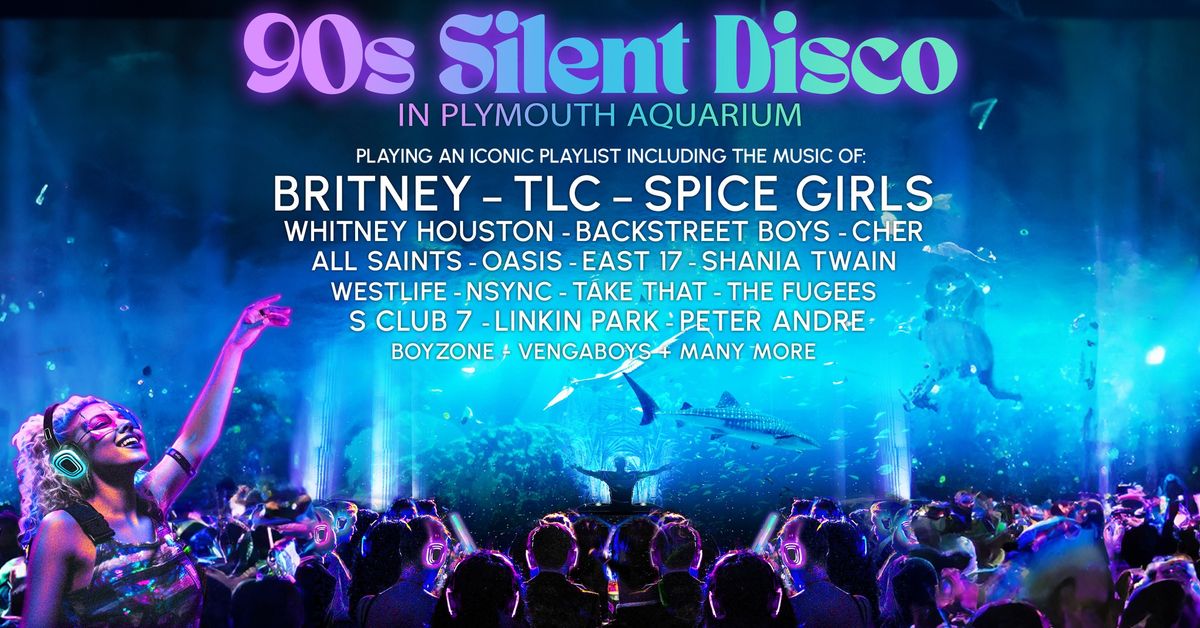 90s Silent Disco in Plymouth Aquarium (BUY NOW)