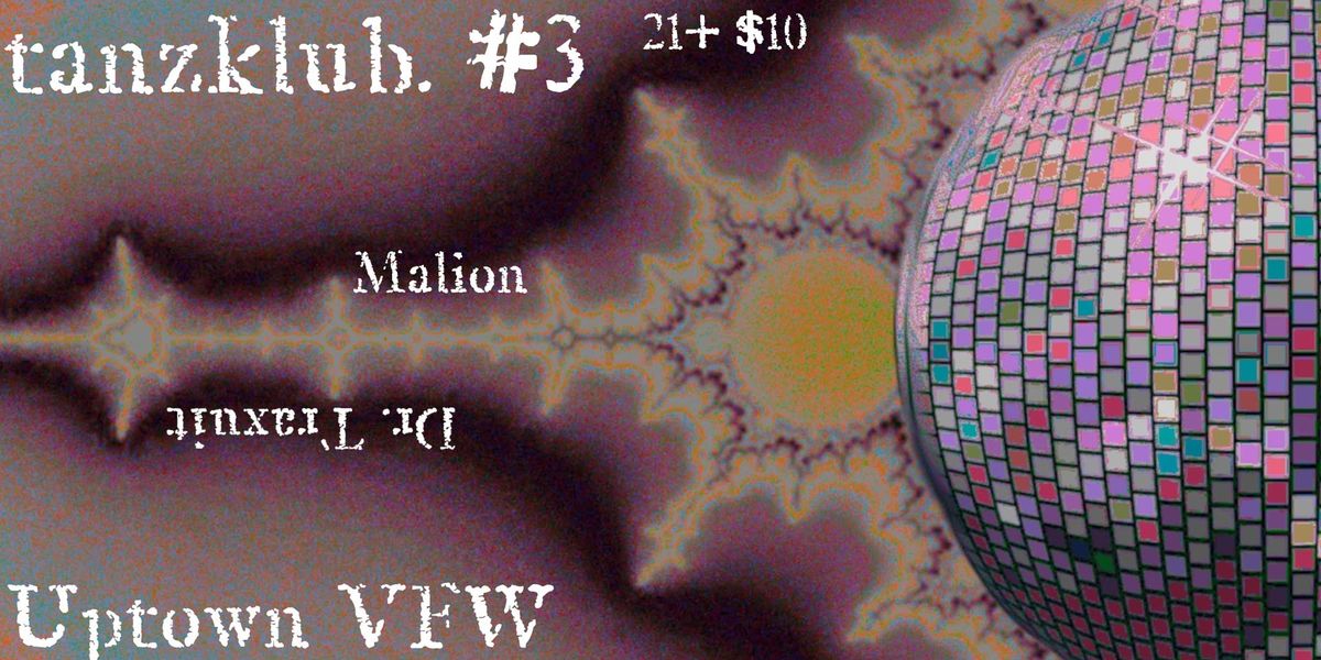 tanzklub vol. 3 : a new years' techno ritual with malion + dr. traxuit