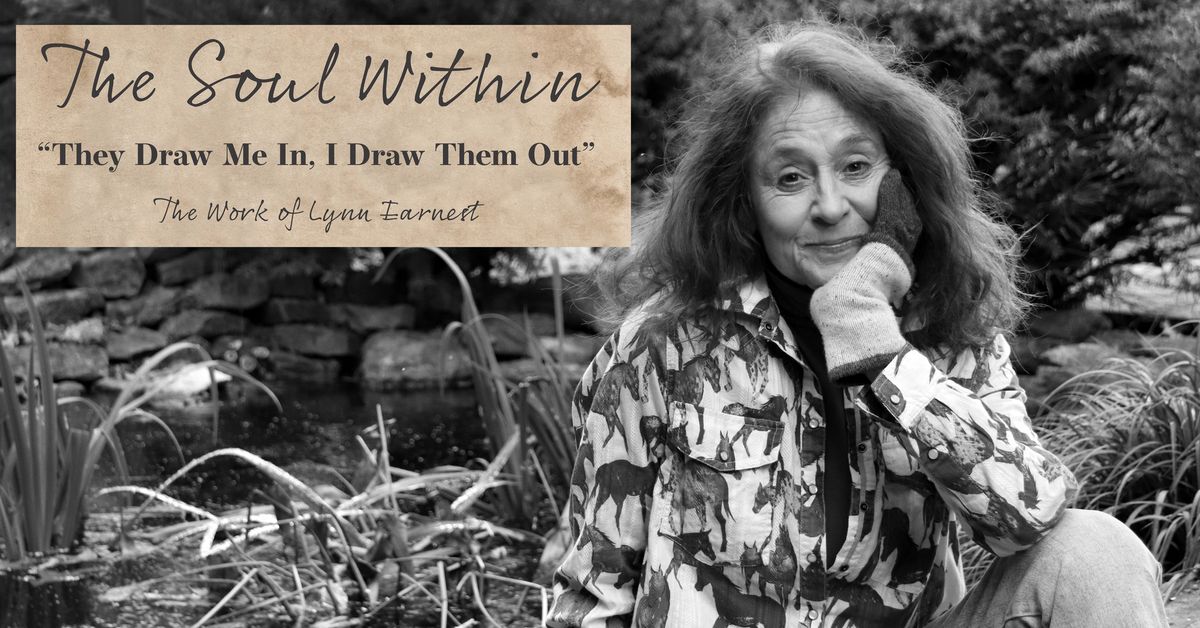 "The Soul Within: 'They Draw Me In, I Draw Them Out' The Work of Lynn Earnest" Opens