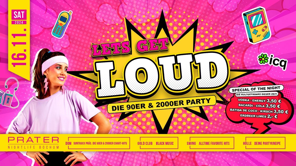 LET\u00b4s GET LOUD - die 90er & 2000er Party at PRATER BOCHUM [16\/11\/2024]