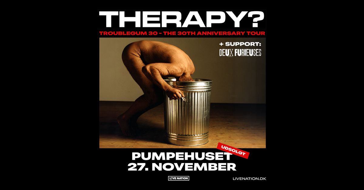 Therapy? - TROUBLEGUM 30 - The 30th ANNIVERSARY TOUR - [Support:  Deux Furieuses]UDSOLGT