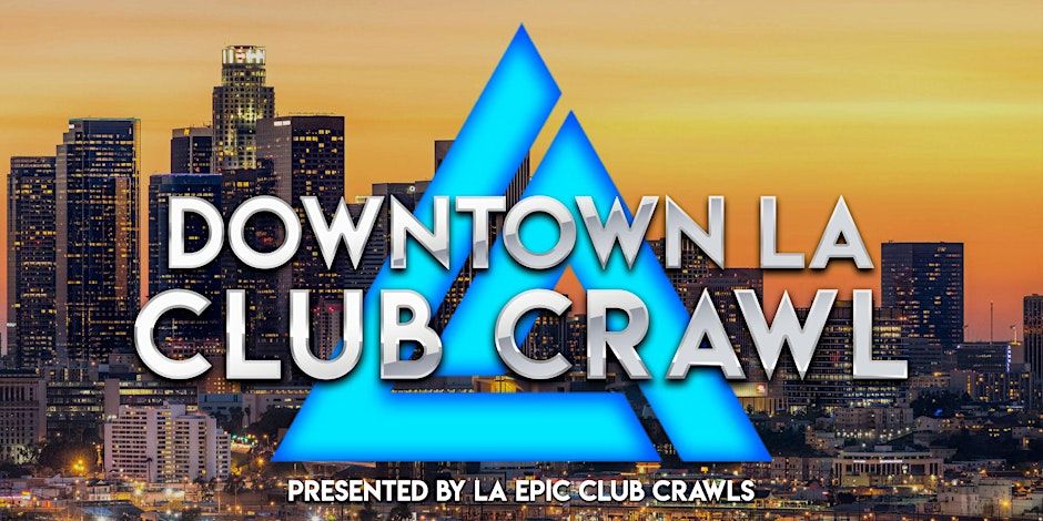 DOWNTOWN LA CLUB CRAWL