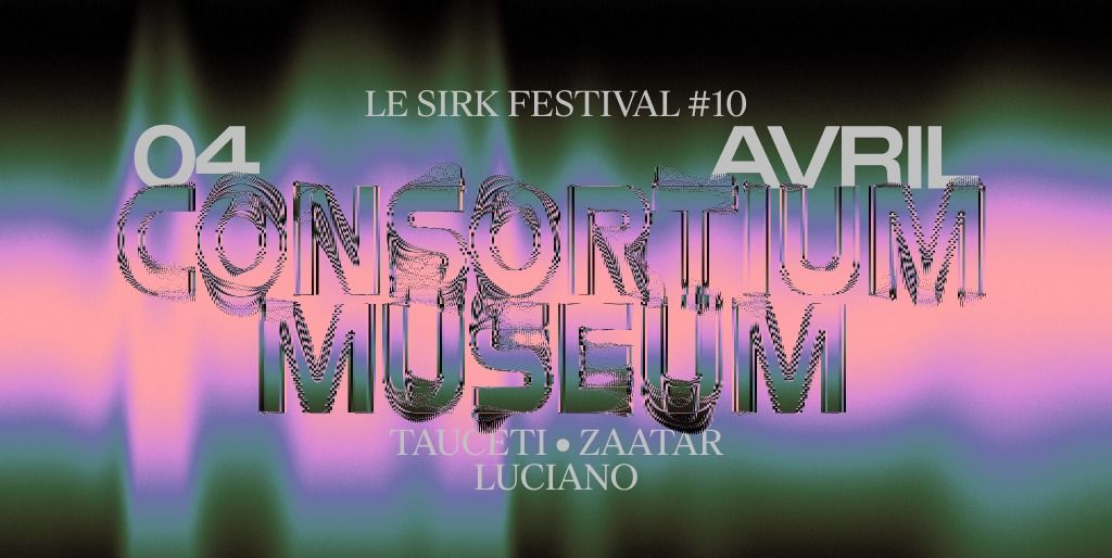 Le SIRK #10 @ Consortium Museum