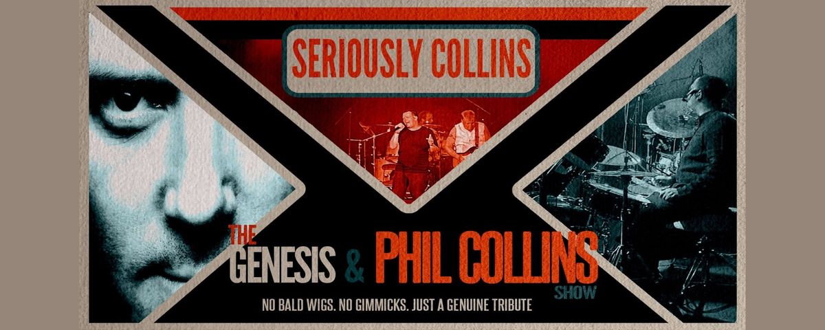 Seriously Collins - A Tribute to Phil Collins and Genesis