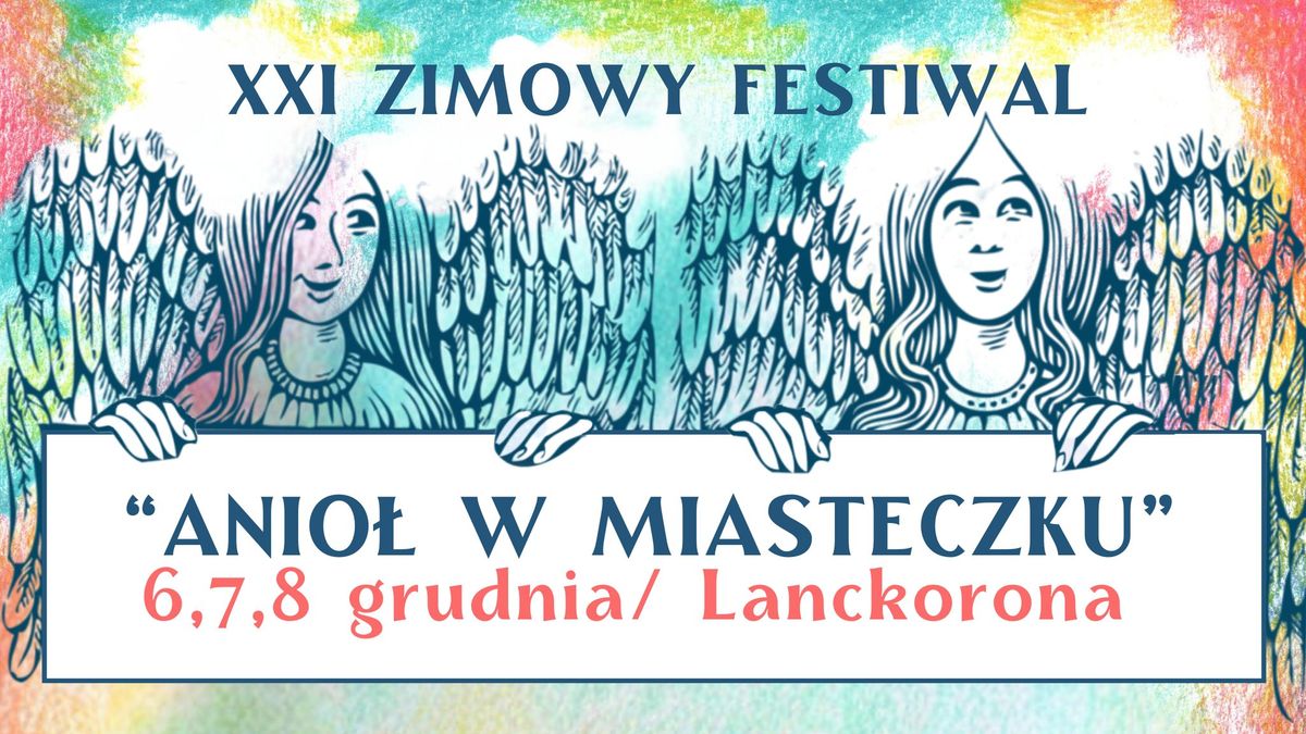 XXI ZIMOWY FESTIWAL "Anio\u0142 w Miasteczku" LANCKORONA