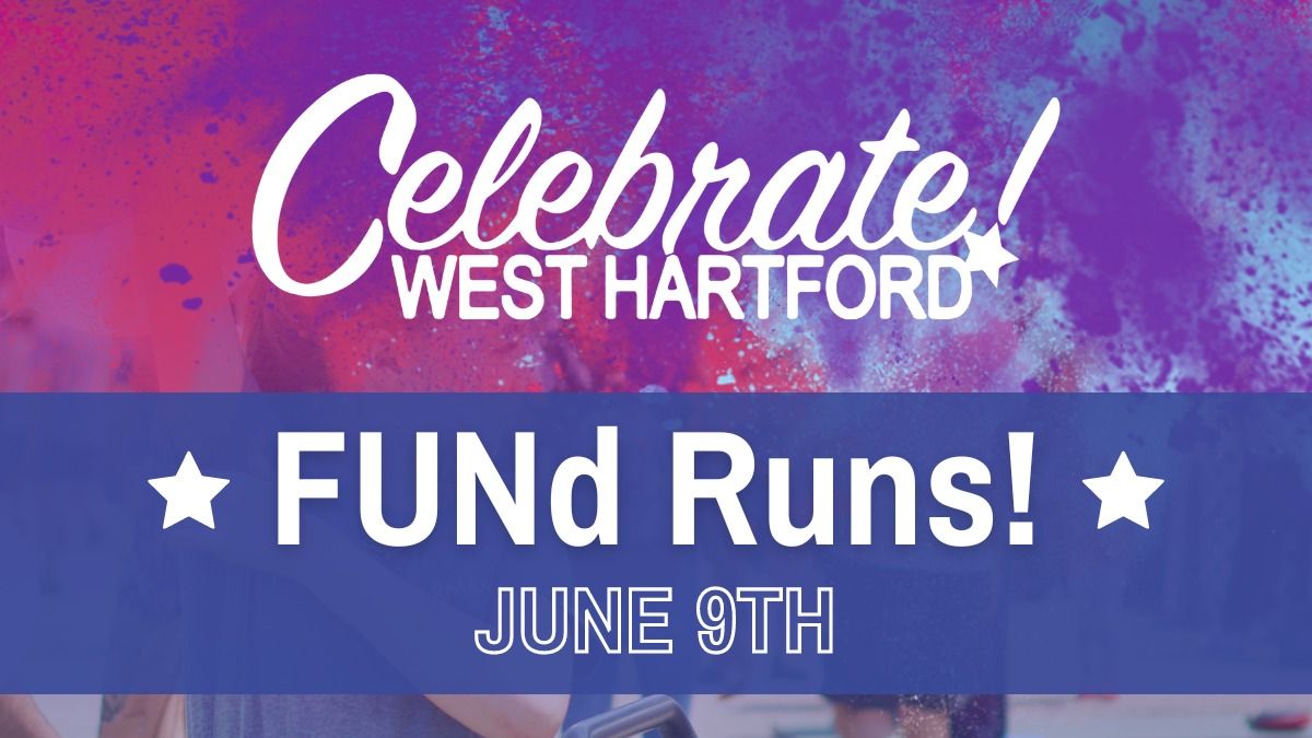 Celebrate! West Hartford FUNd RUNS