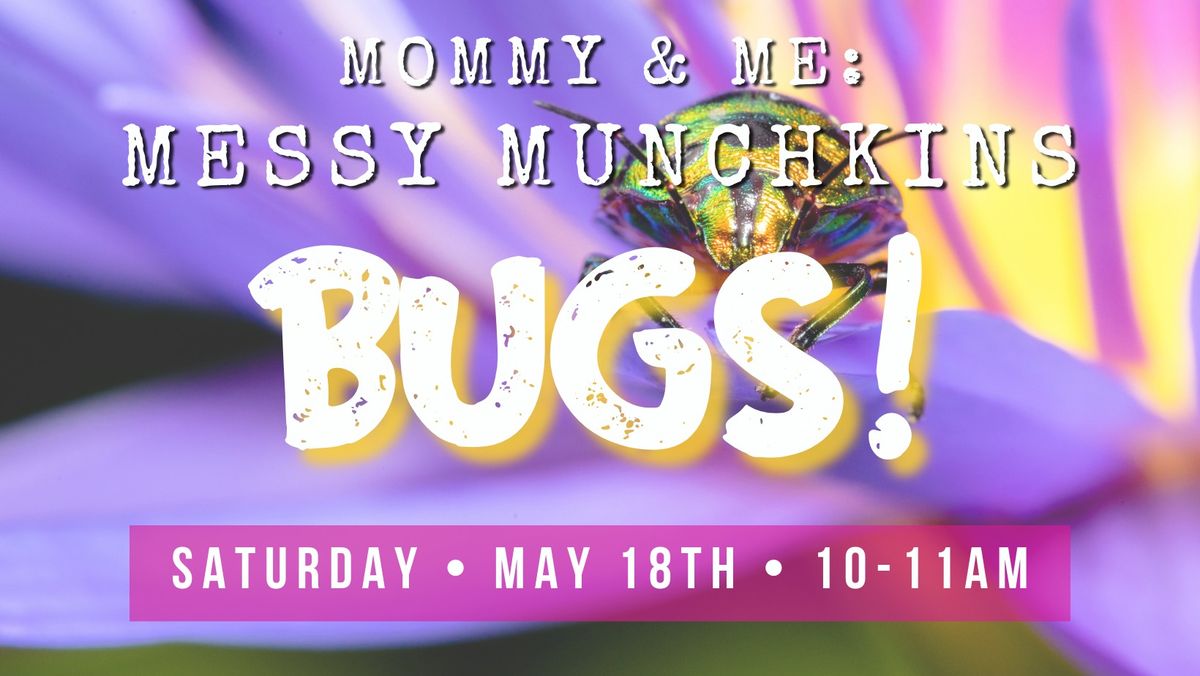 Mommy & Me: Bugs!