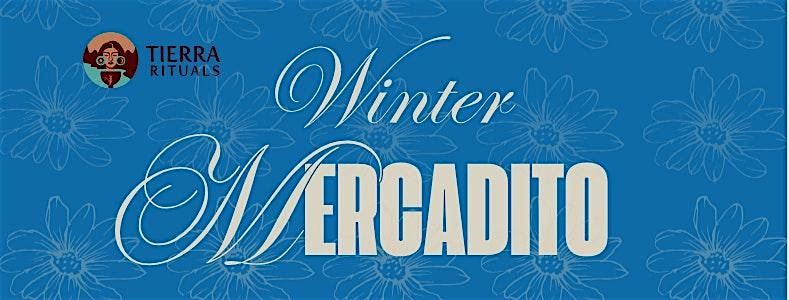 Tierra Rituals' Winter Mercadito