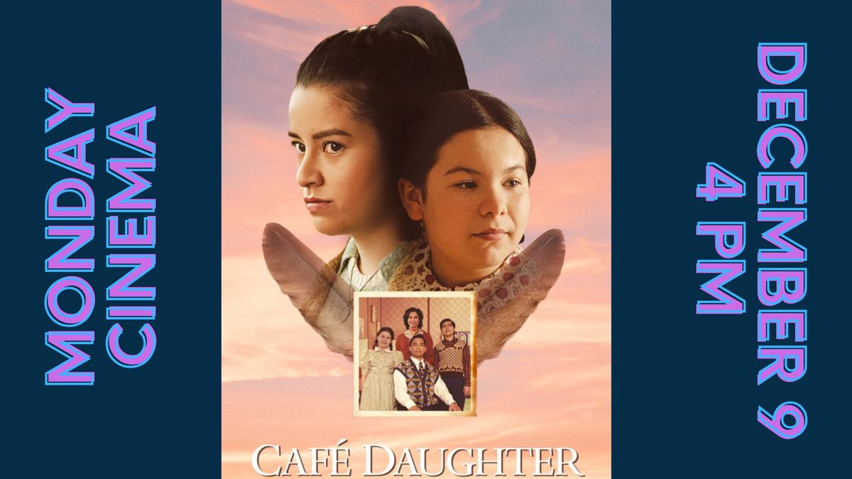 Caf\u00e9 Daughter - Monday Cinema