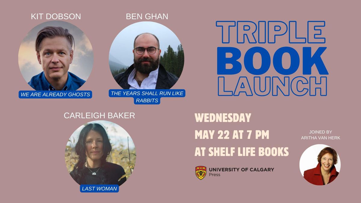 Triple Book Launch Featuring Kit Dobson, Ben Ghan, and Carleigh Baker