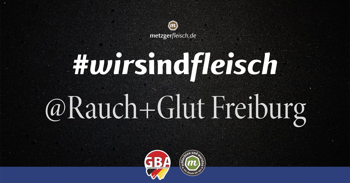 #wirsindfleisch @Rauch+Glut 2025 in Freiburg