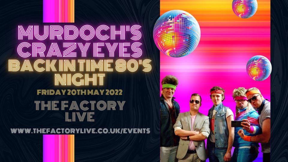 Murdoch's Crazy Eyes - Back In Time 80's Night