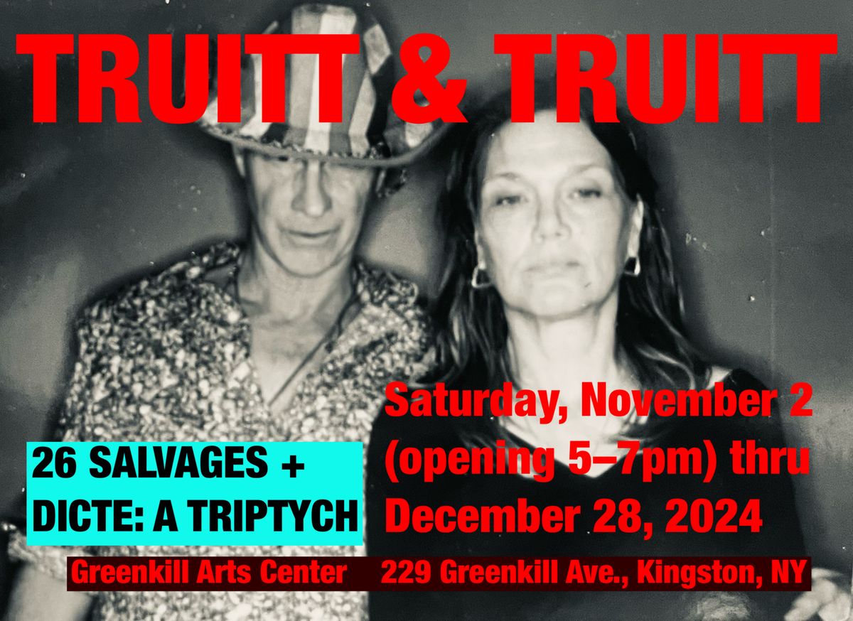 TRUITT & TRUITT: Dicte: A Triptych + 26 Salvages