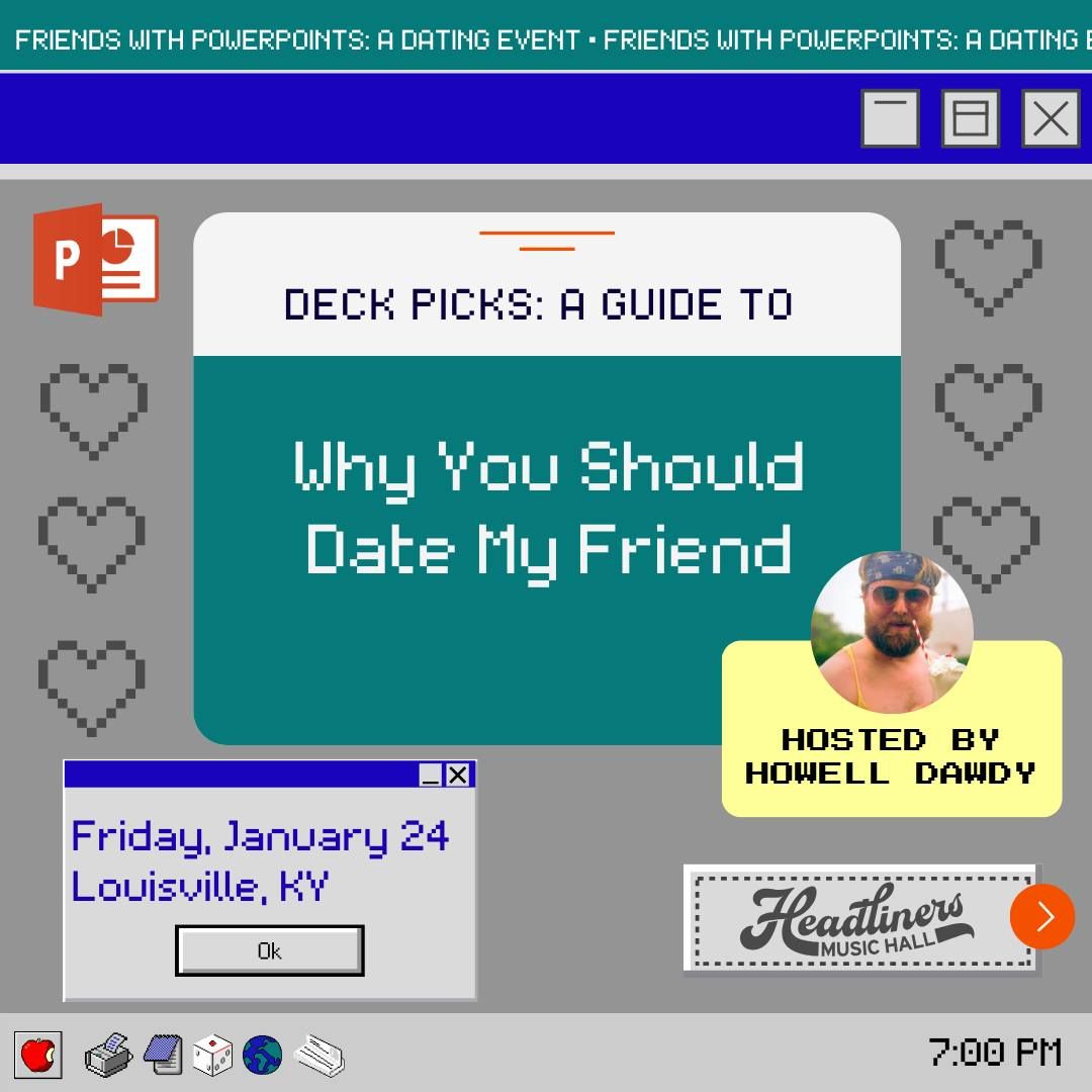 Deck Picks: A Guide To Why You Should Date My Friend Hosted By Howell Dawdy- Headliners Music Hall