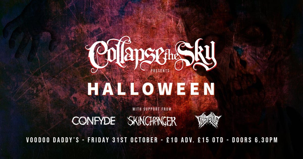 Collapse The Sky + Confyde, Skinchanger, Vast Slug