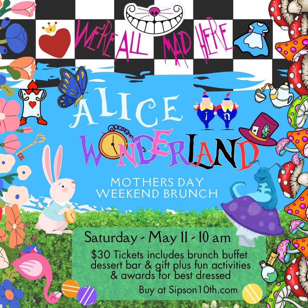 Alice in Wonderland Mothers Day Weekend Brunch!
