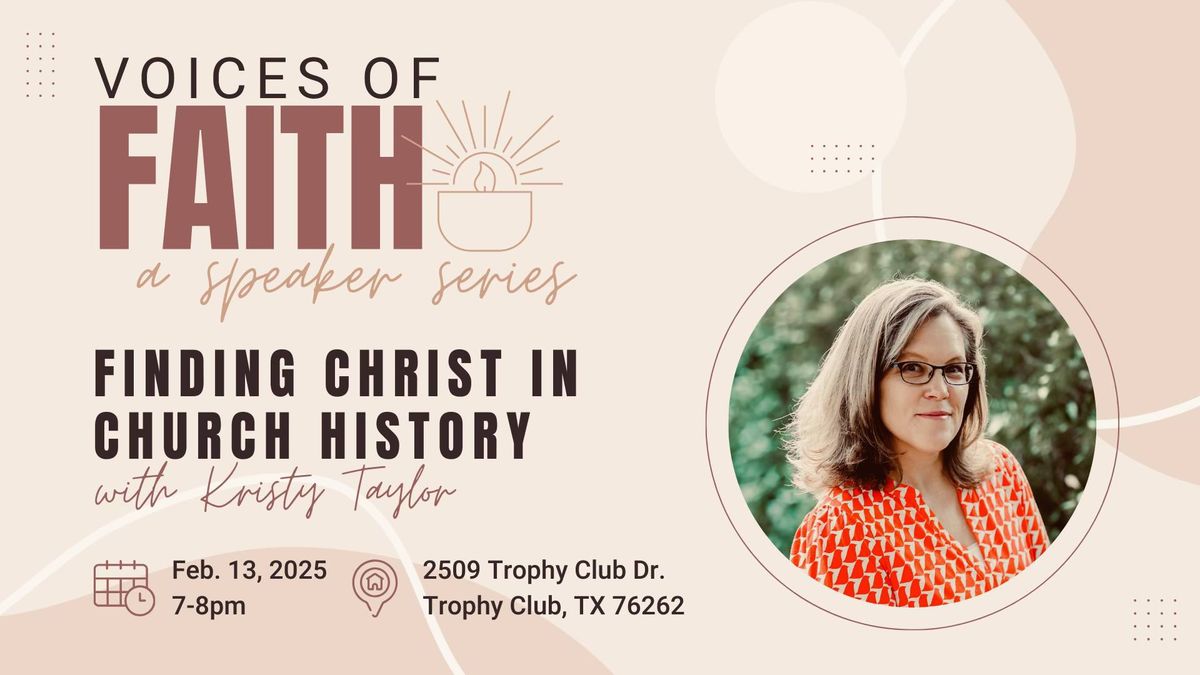 Voices of Faith Speaker Series: Finding Christ in Church History with Author Kristy Taylor