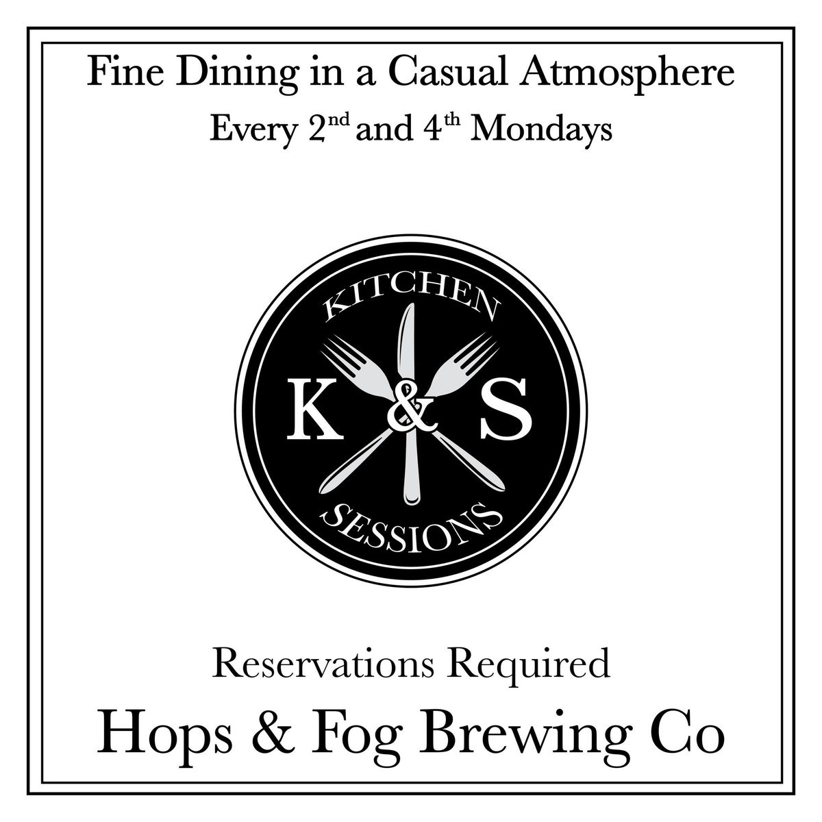 K & S Kitchen Sessions Pop-Up   "Elevated Food in a Casual Environment"