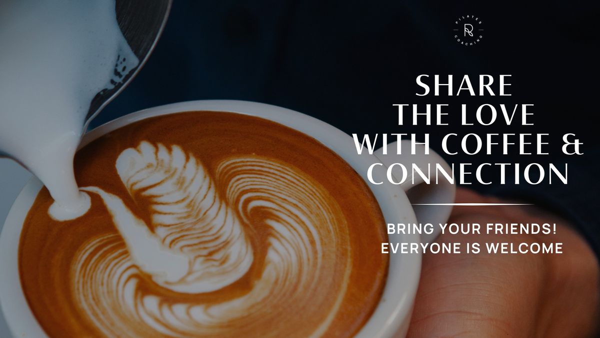 Share the Love with Coffee & Connection