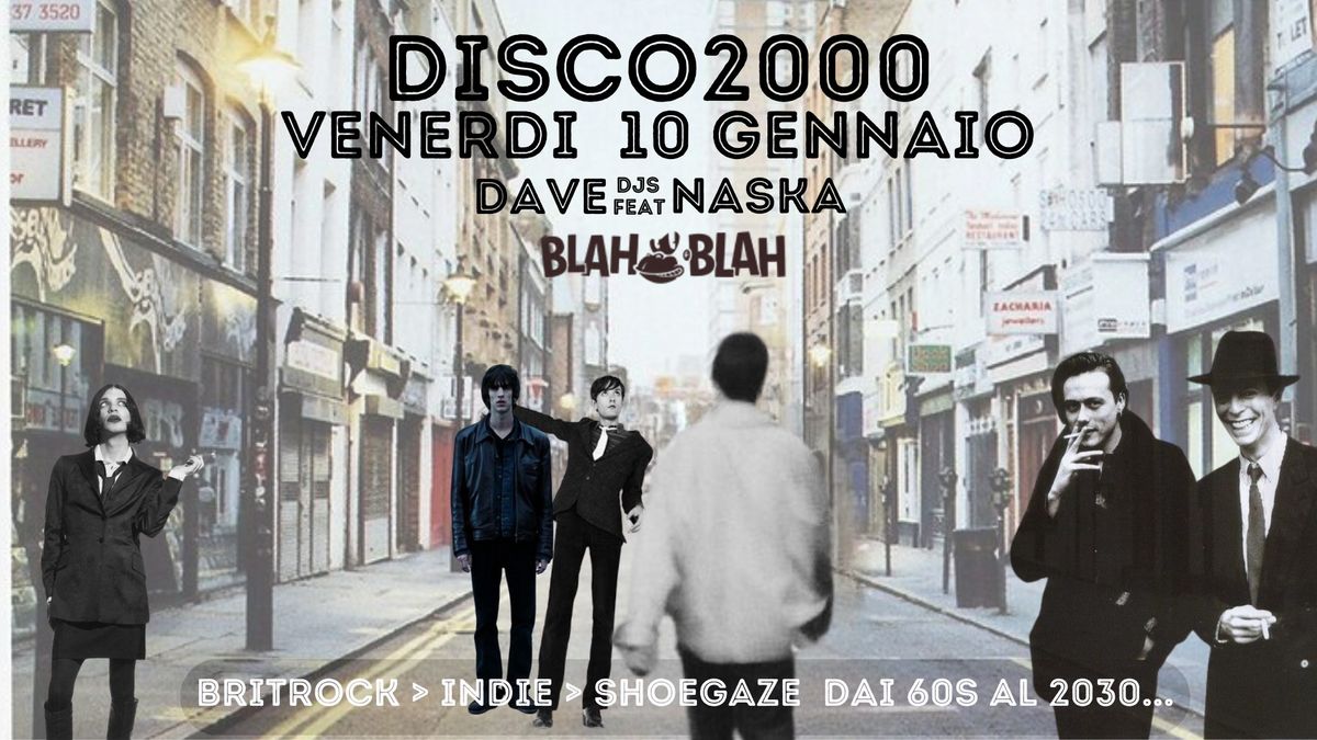 DISCO 2000 - BritPop > Indie > Shoegaze >MaDchester @ Blah Blah VENERDI' 10 GENNAIO 2025