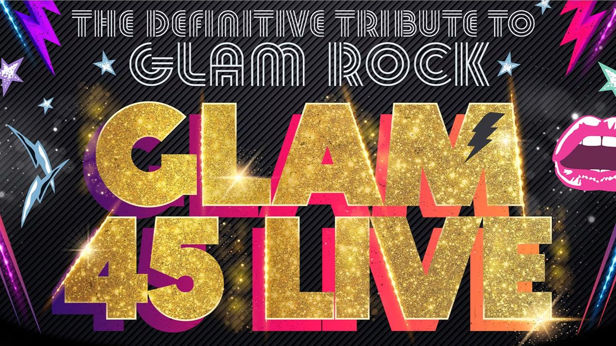 \ud83d\udca5 GLAM 45 LIVE- the ultimate GLAM ROCK SHOW