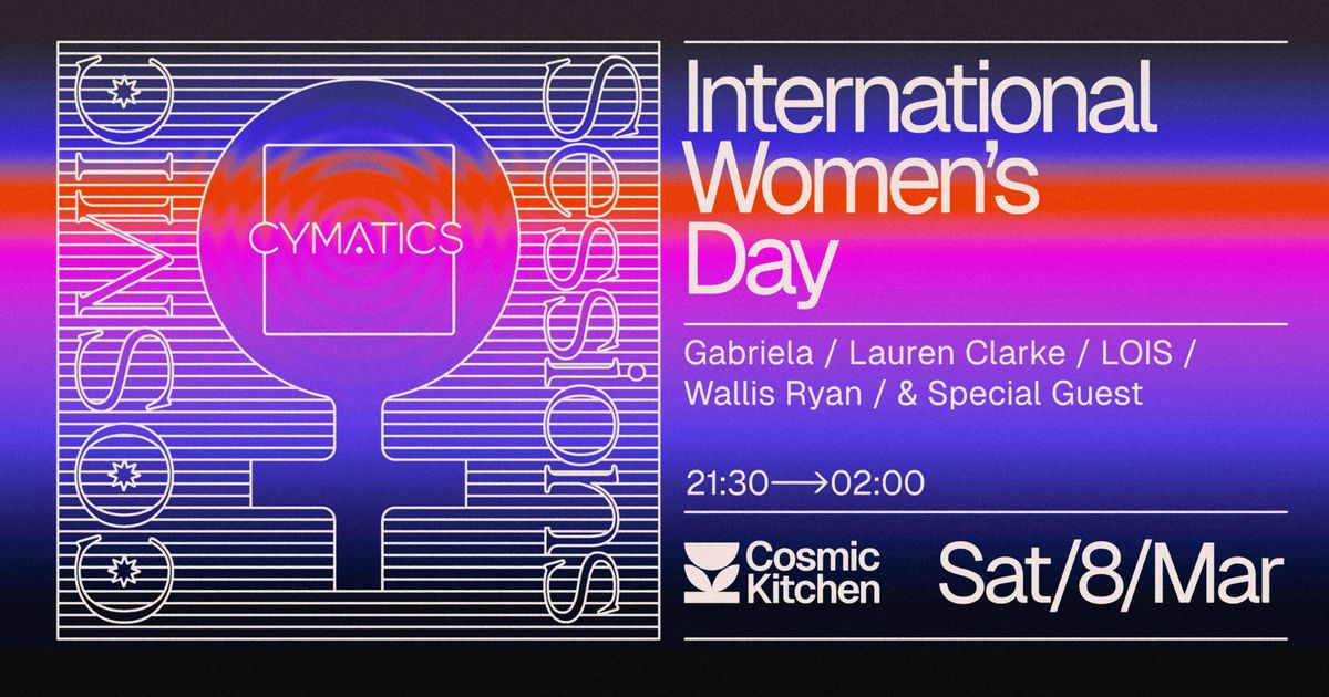 Cosmic Sessions x CYMATICS w\/ GABRIELA, LOIS, Lauren Clarke,  Wallis Ryan + special guest 