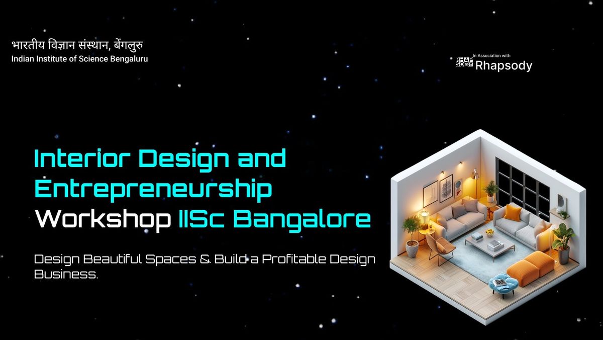 Interior Design &amp; Entrepreneurship Workshop at IISc Bangalore