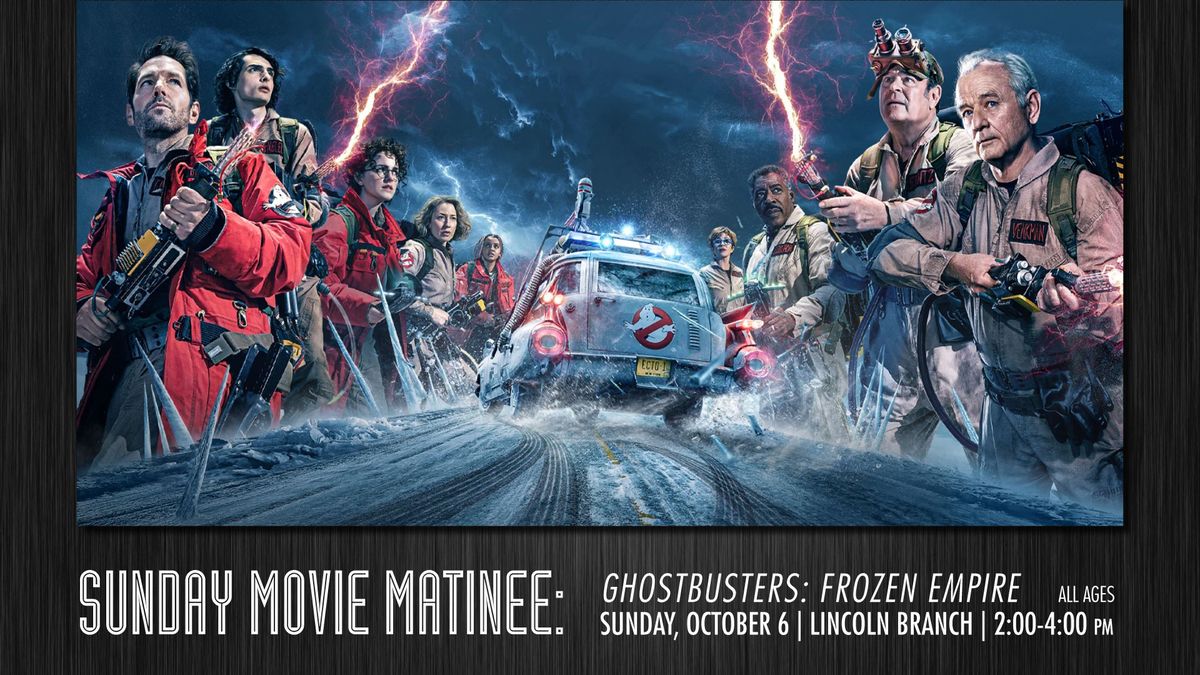 Sunday Movie Matinee: Ghostbusters: Frozen Empire 