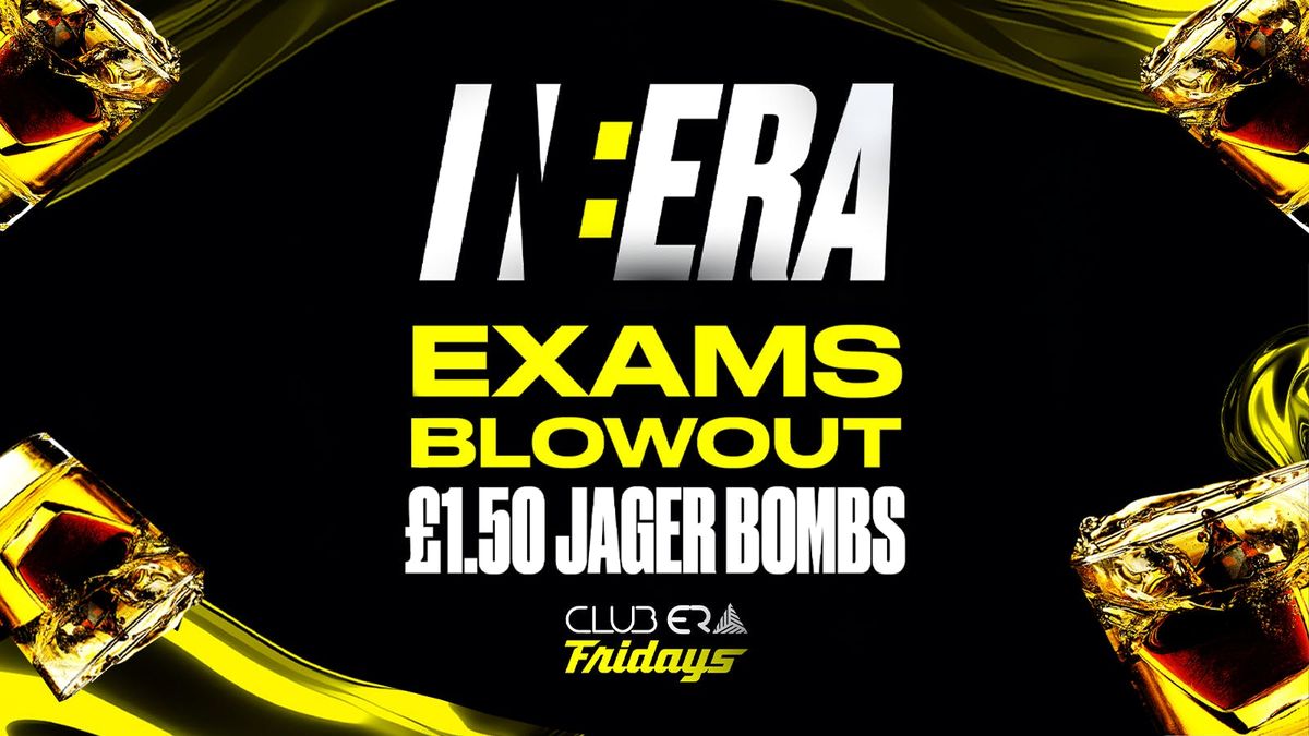 IN:ERA - \u00a31.50 J-BOMBS \/ END OF EXAMS \ud83e\udd43