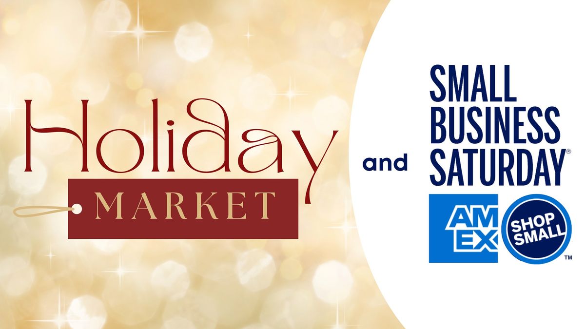 Holiday Market and Small Business Saturday