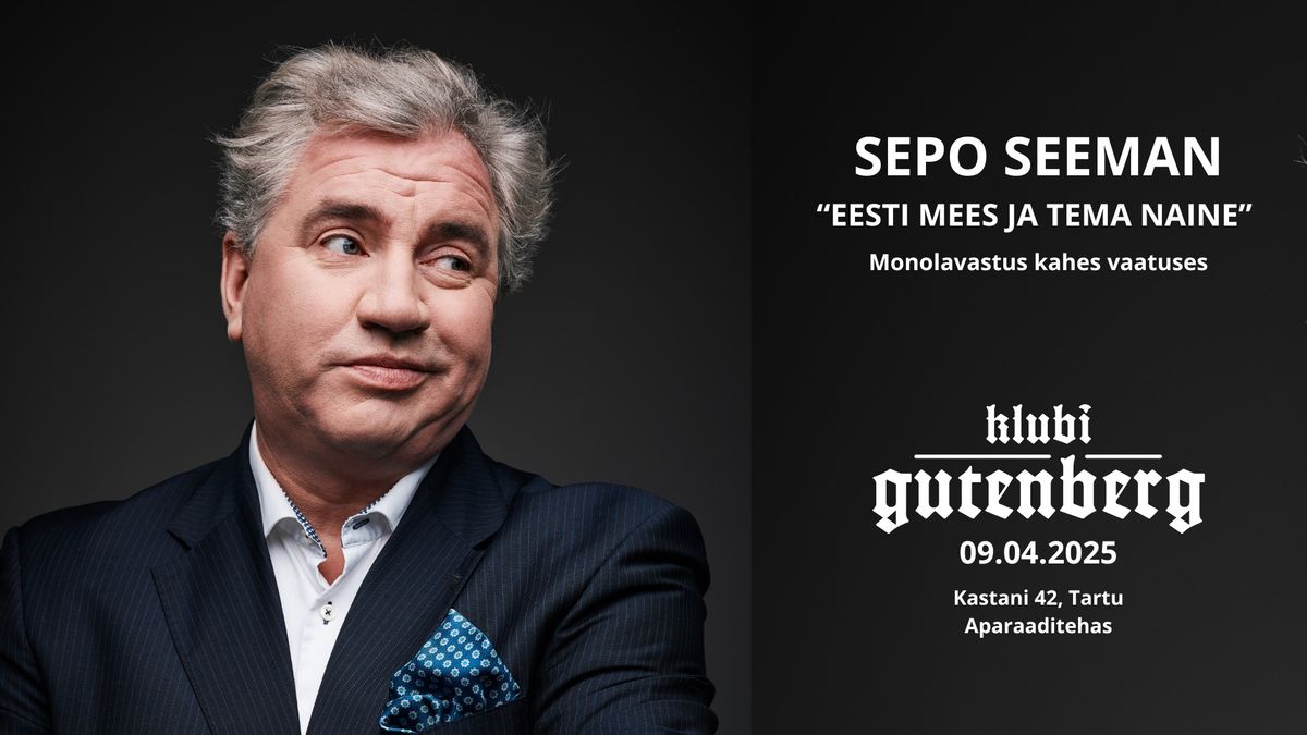 09\/04 "Eesti mees ja tema naine" Sepo Seeman \u2022 Tartu, Klubi Gutenberg, Aparaaditehas