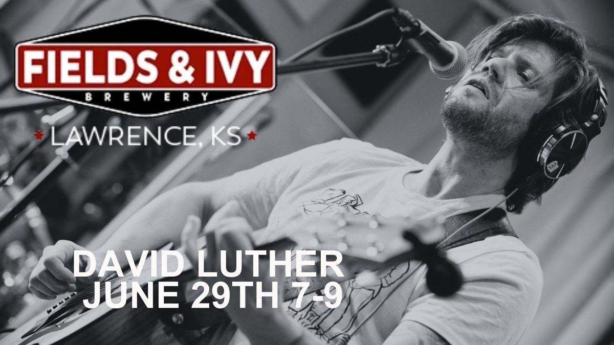 David Luther at Fields & Ivy