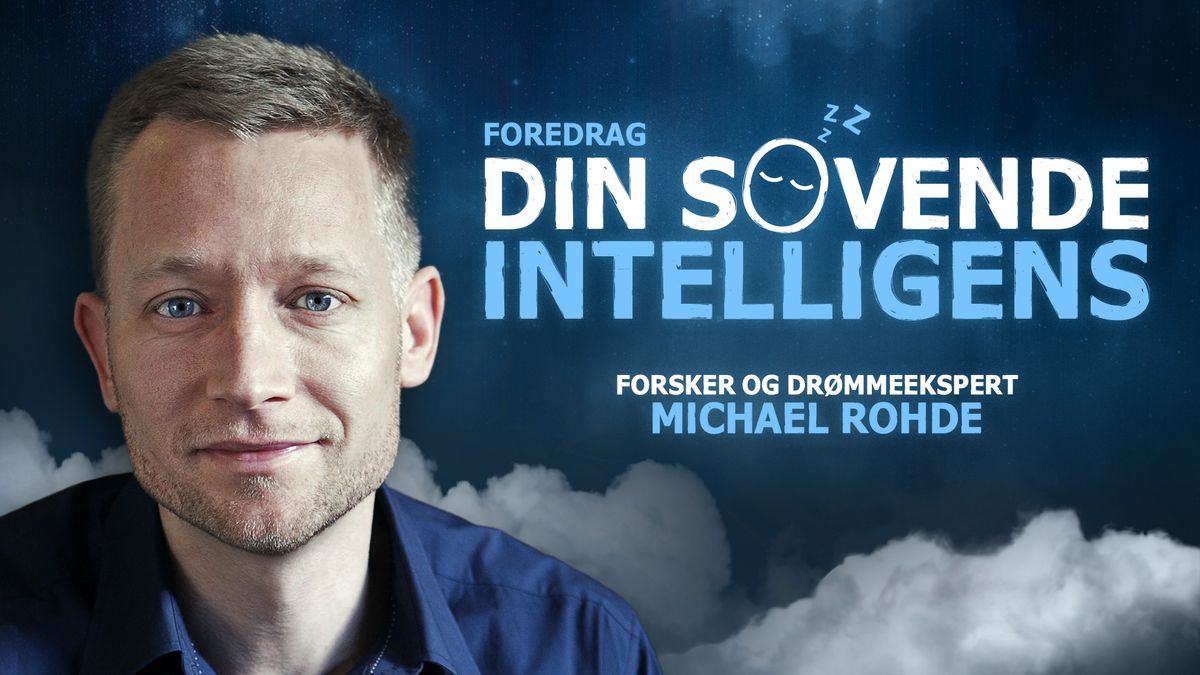 Din sovende intelligens - foredrag med forsker og dr\u00f8mmeekspert Michael Rohde | Odense