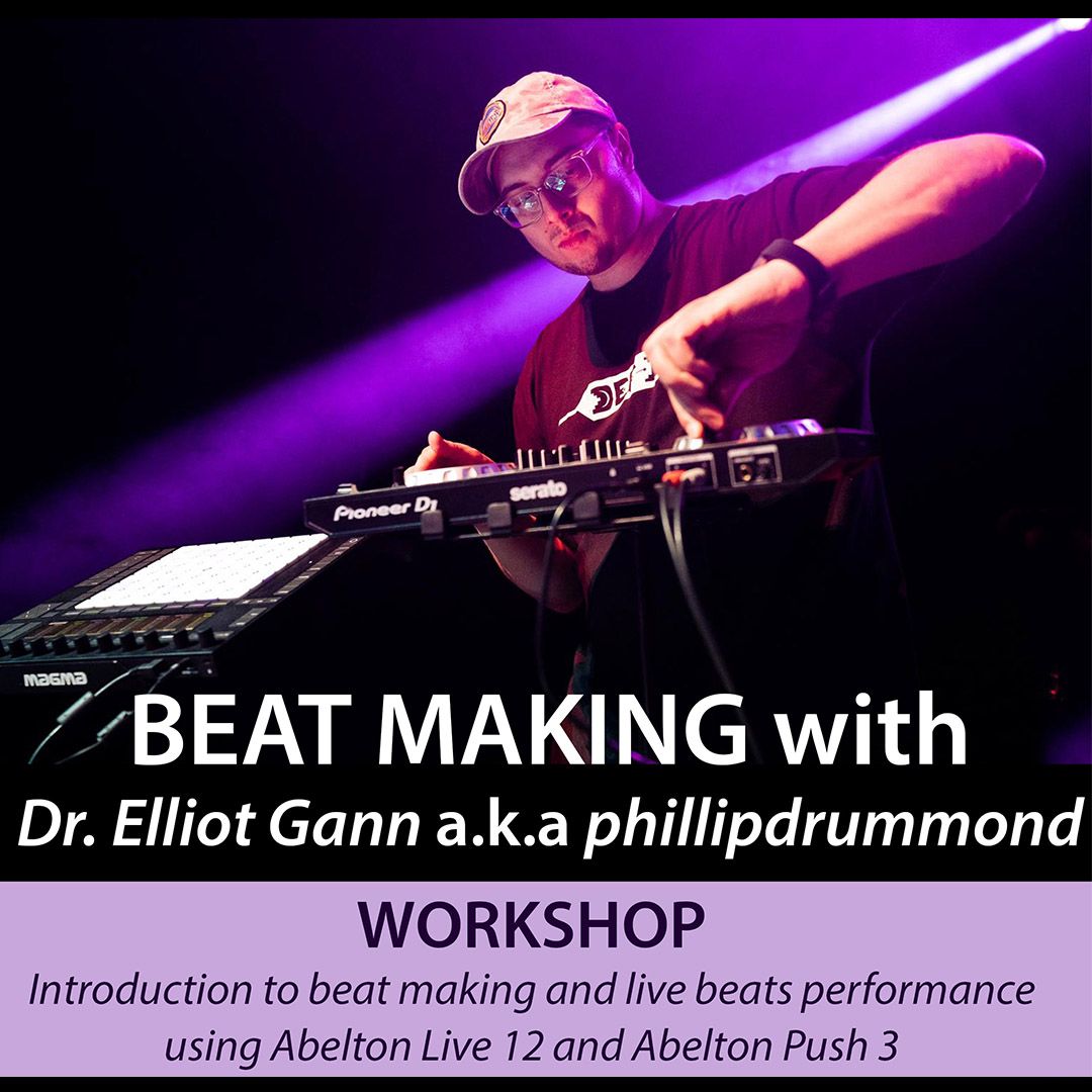 Beat Making with Dr Elliot Gann a.k.a. phillipdrummond