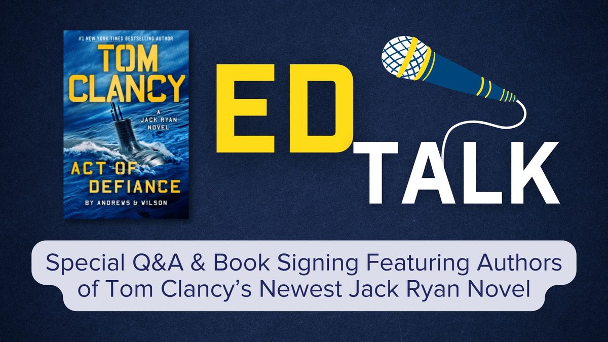 EdTalk: Tom Clancy Act of Defiance. Author Q&A + Book Signing