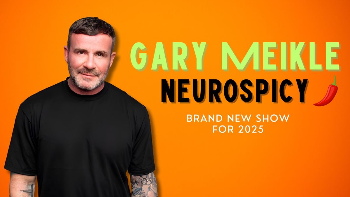 Gary Meikle: Neurospicy - Cardiff