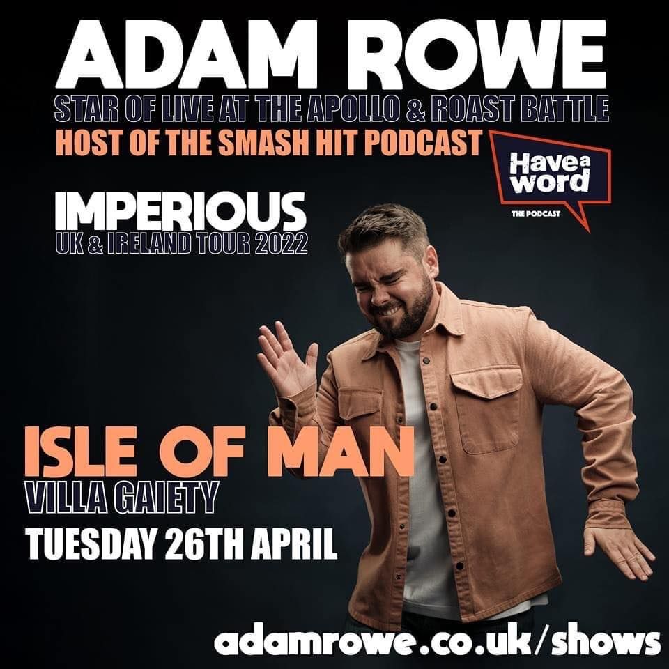 Adam Rowe Imperious Tour 2022 Isle Of Man The Gaiety Theatre Douglas 26 April 2022