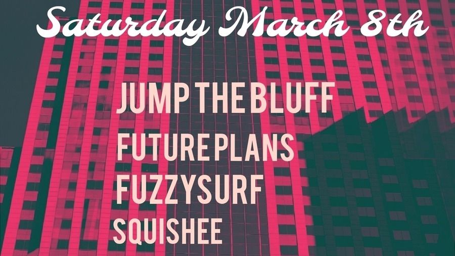 Jump The Bluff + FUTURE PLANS + FUZZYSURF + SQUISHEE