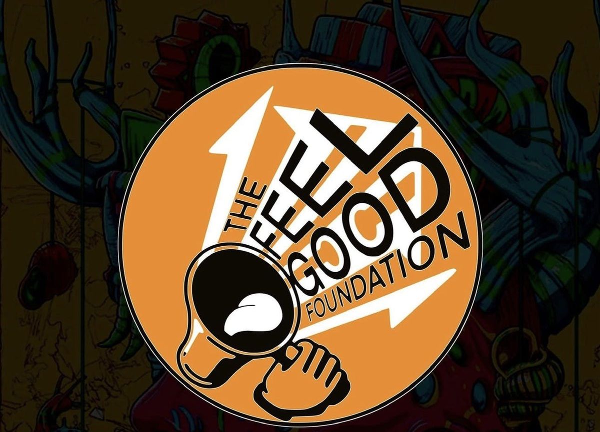 FREE ENTRY - The Feel Good Foundation