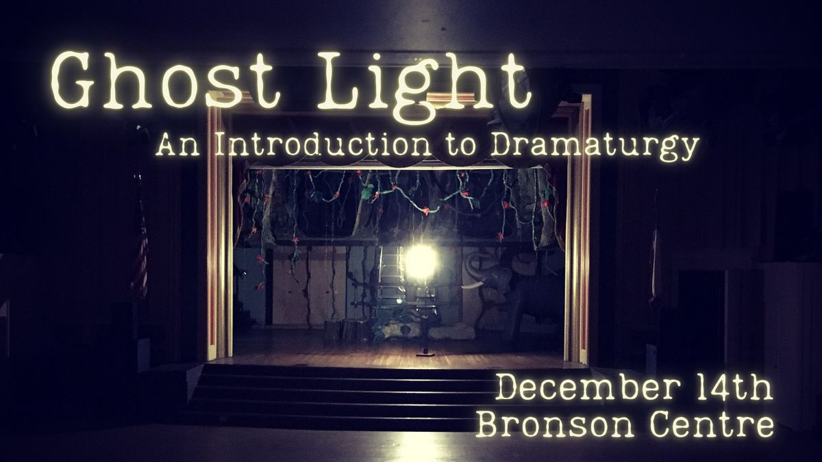 Workshop: Ghost Light - An Intro to Dramaturgy