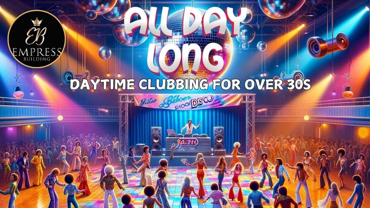 THE NEW 'ALL DAY LONG' DAYTIME CLUBBING