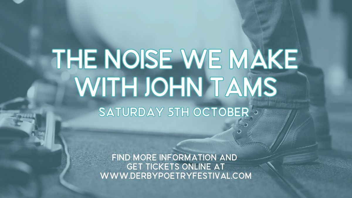 The Noise We Make with John Tams | Derby Poetry Festival 2024