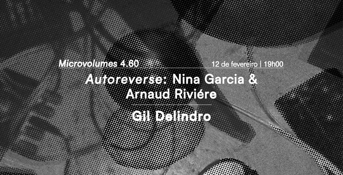 Microvolumes 4.60 | Autoreverse: Nina Garcia and Arnaud Rivi\u00e9re | Gil Delindro