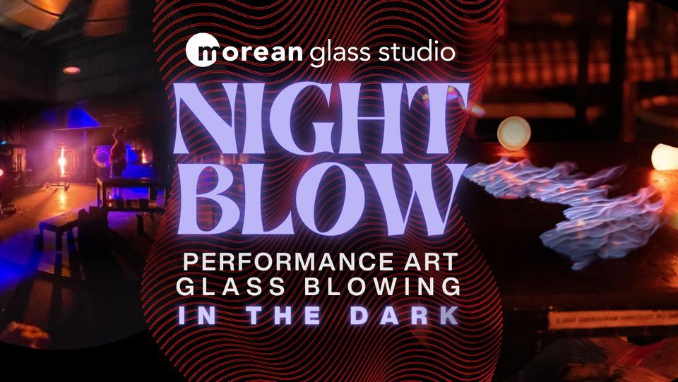 Night Blow: Performance Glass Art in the Dark