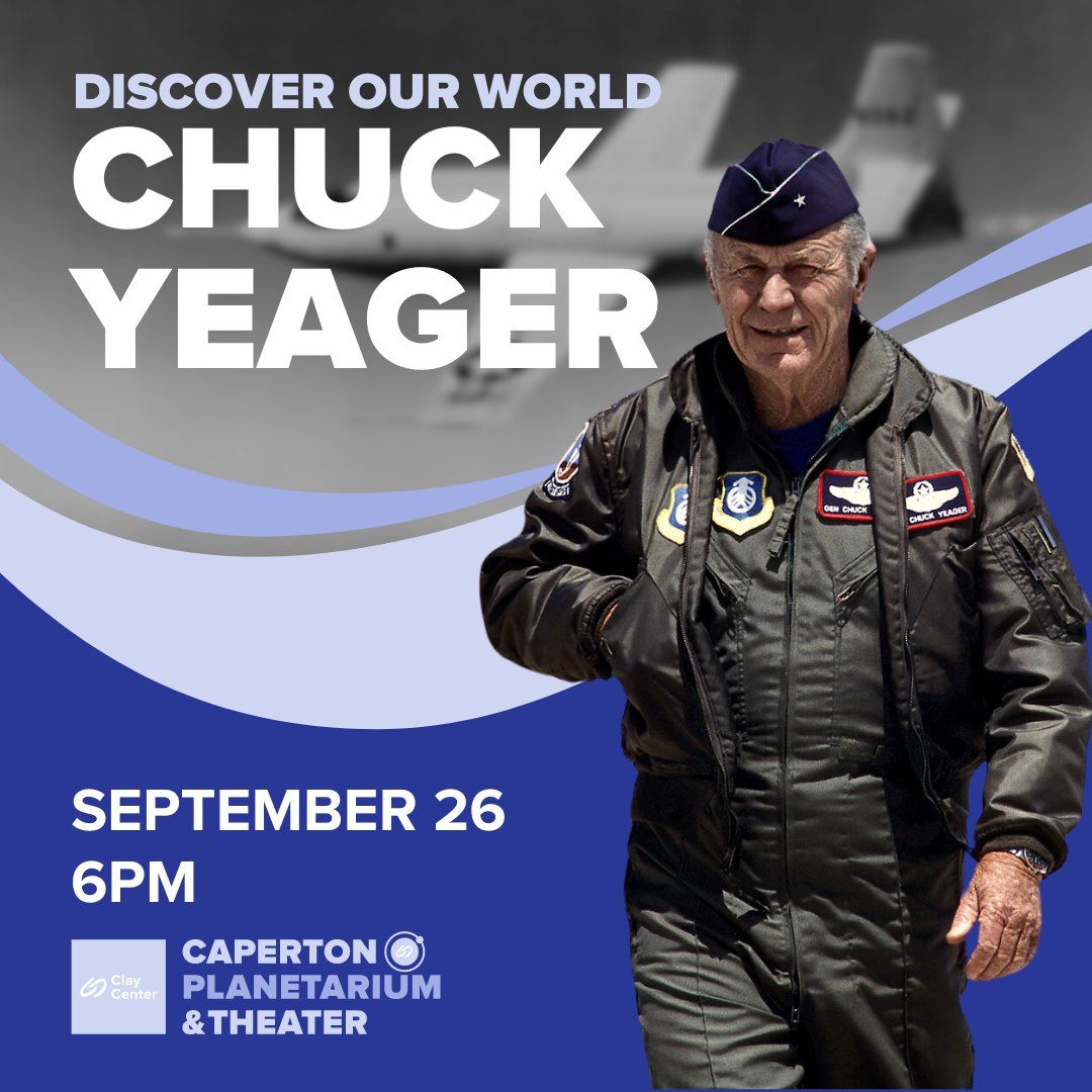 Discover Our World: Chuck Yeager \u2014 The Clay Center