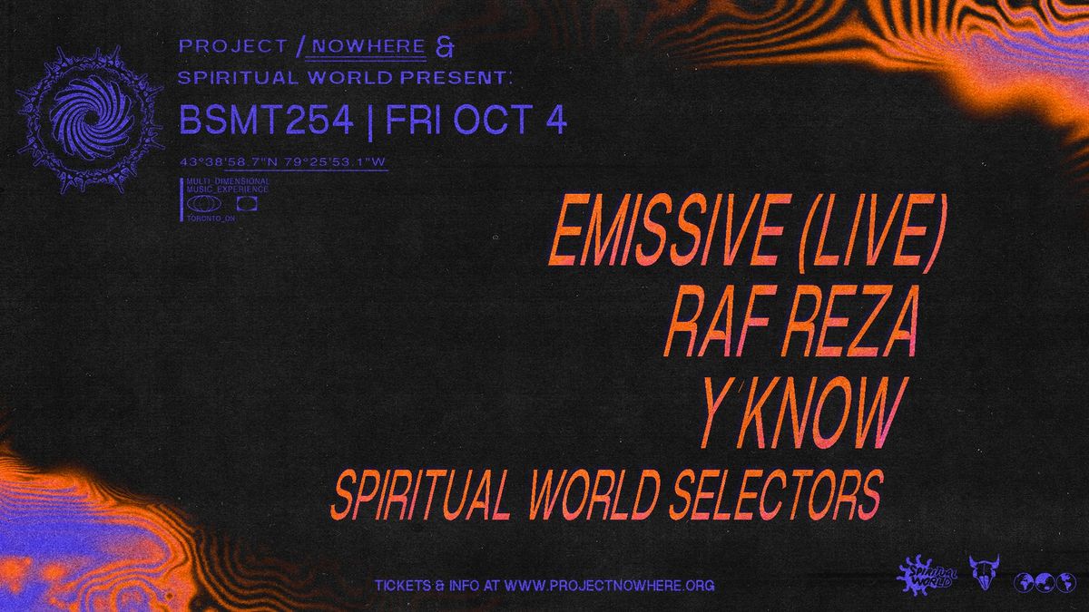 PROJECT NOWHERE 2024: EMISSIVE (LIVE) \u2022 RAF REZA (LIVE) \u2022 Y'KNOW \u2022 SPIRITUAL WORLD SELECTORS