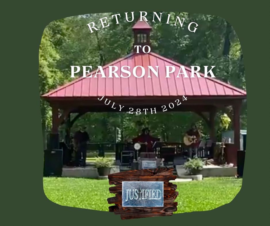 JUSTIFIED @ Pearson Park  Sunday July 28th, 2024