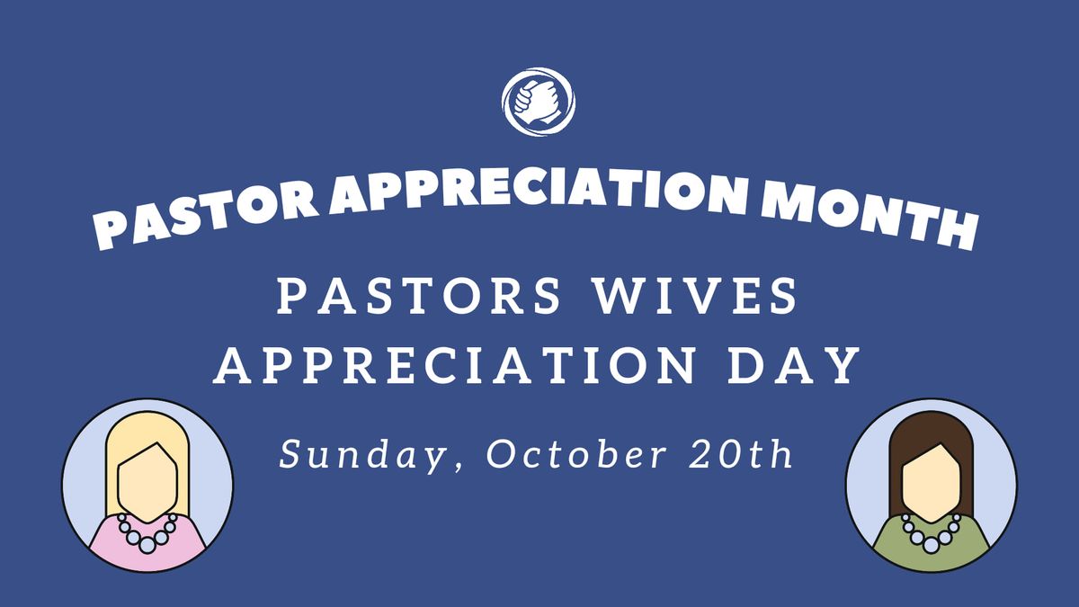 Pastor Appreciation Month: Pastors' Wives Appreciation Day