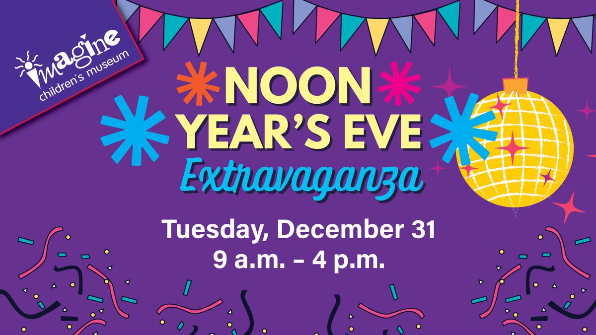 New Year's Eve Extravaganza at Imagine Children's Museum