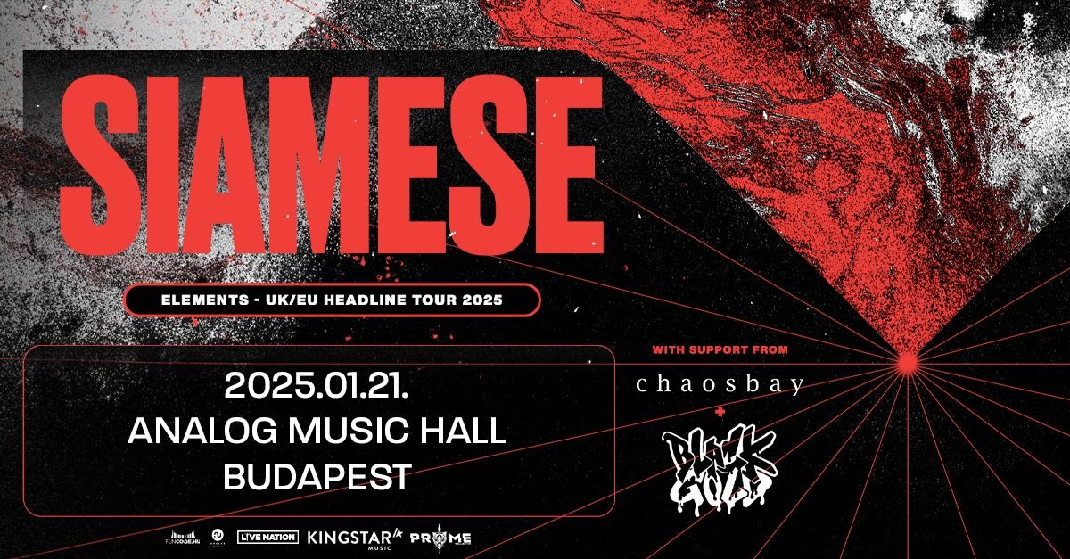 SIAMESE special guests: CHAOSBAY \u2022 BLACKGOLD | Budapest 2025